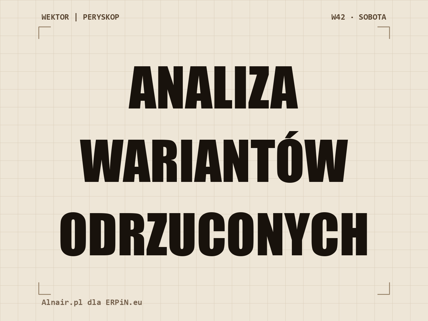 PERYSKOP W42: Analiza wariantów odrzuconych i unikanie błędu przeżywalności