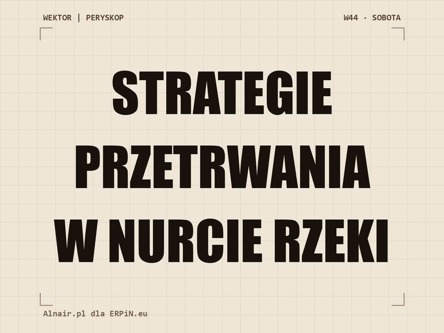 WEKTOR PERYSKOP W44: Przetrwanie w nurcie rzeki