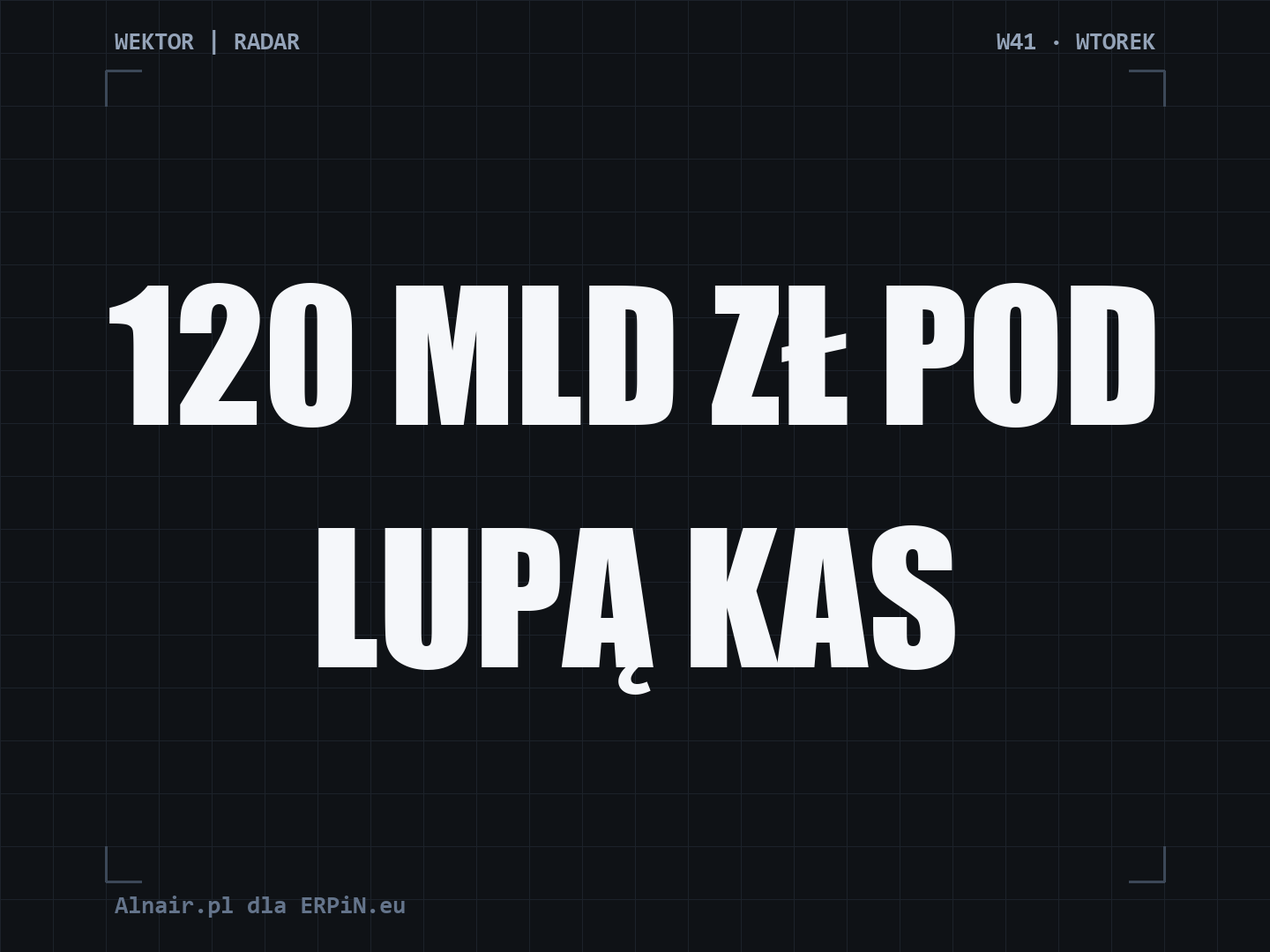 RADAR W41: 120 mld zł pod lupą KAS i odpowiedzialność solidarna VAT