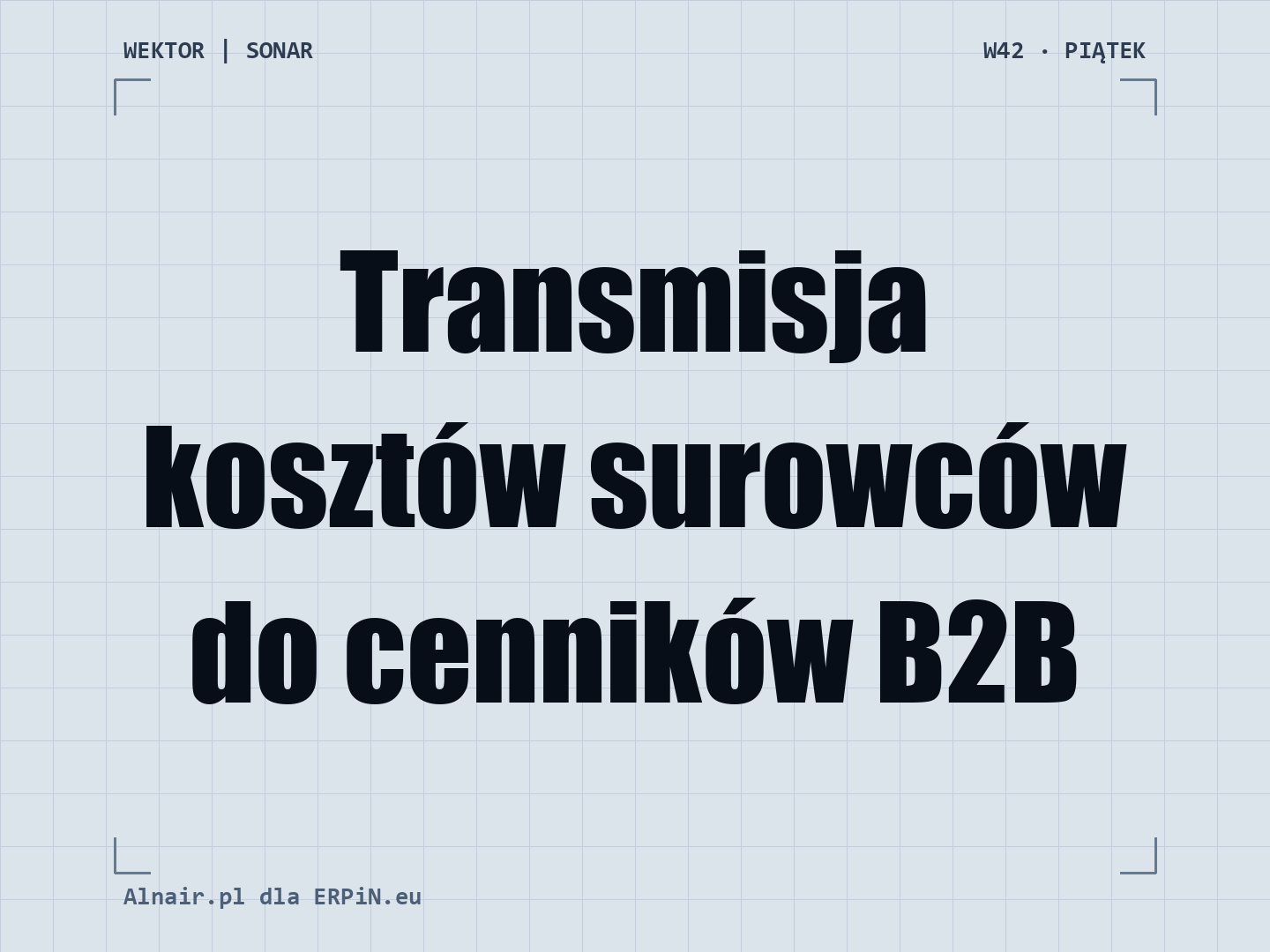 SONAR 3 W42: Podwyżka cenników B2B od 15 października i presja zaopatrzenia